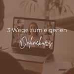 Schriftzug auf Hintergrund: 3 Wege zum eigenen Onlinekurs